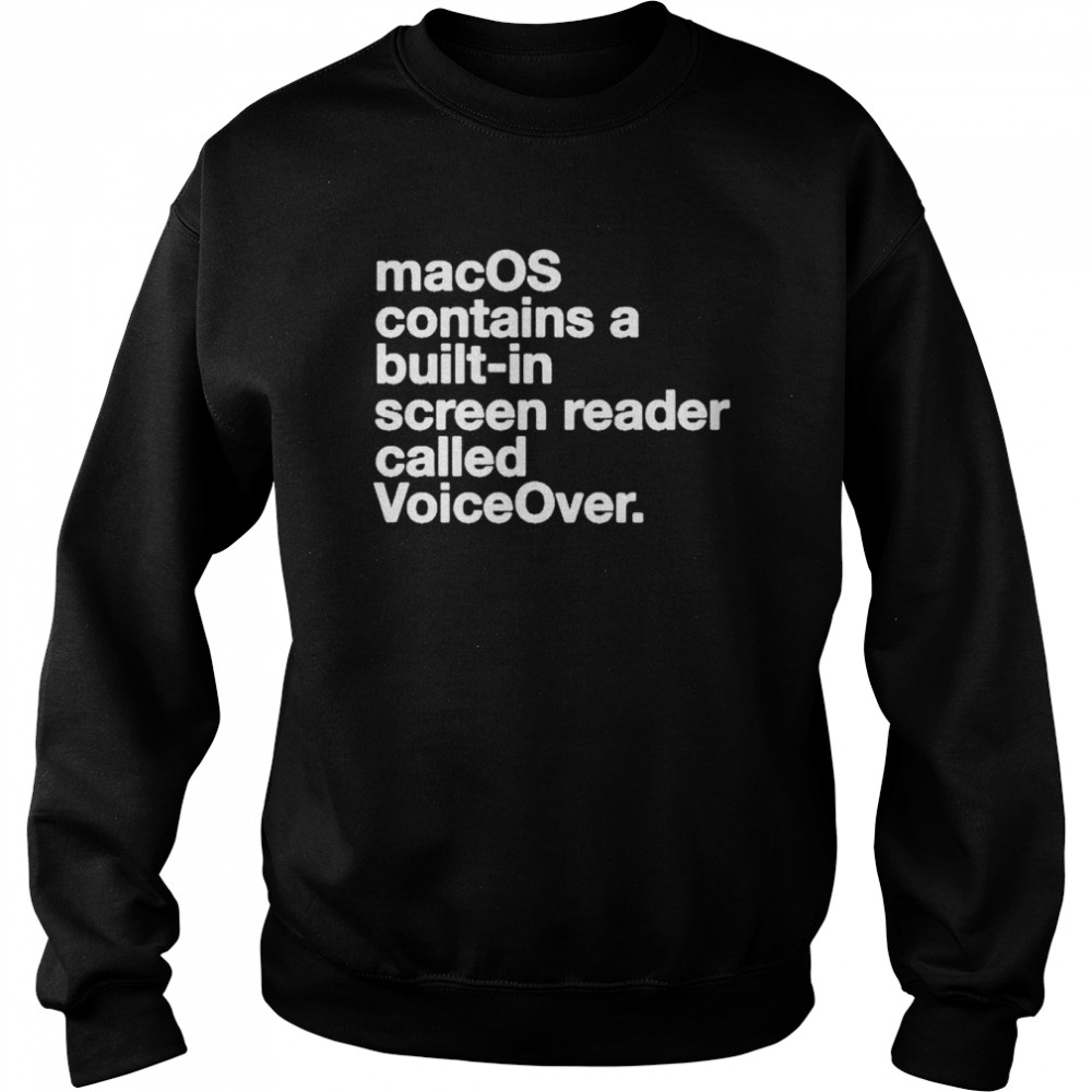 Macos contains a built-in screen reader called voiceover shirt Unisex Sweatshirt
