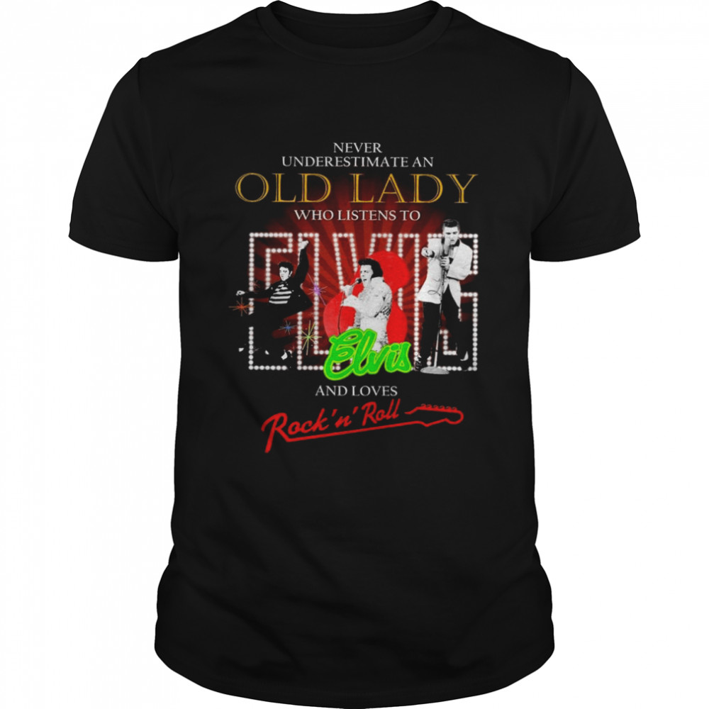Never underestimate an old lady who listens to Elvis and loves Rock ‘N Roll shirt Classic Men's T-shirt