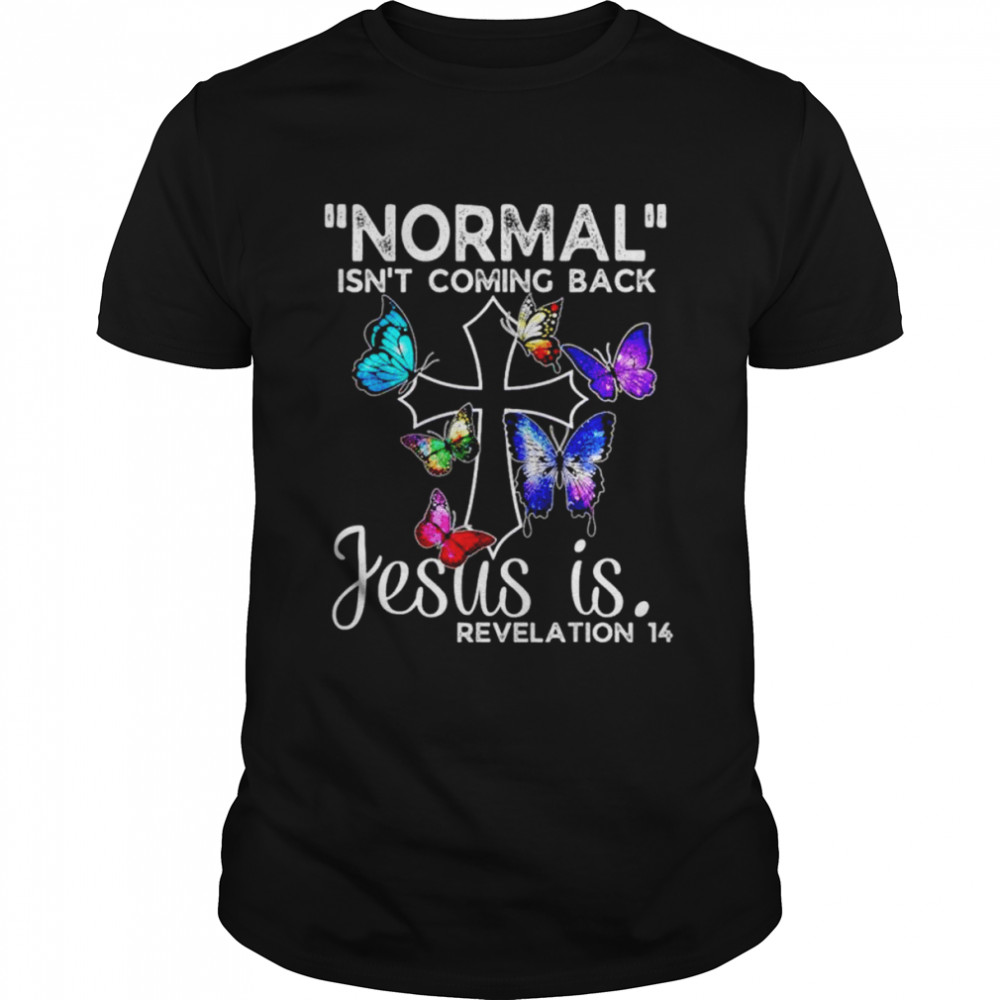 Normal isn’t coming back Jesus is revelation shirt Classic Men's T-shirt