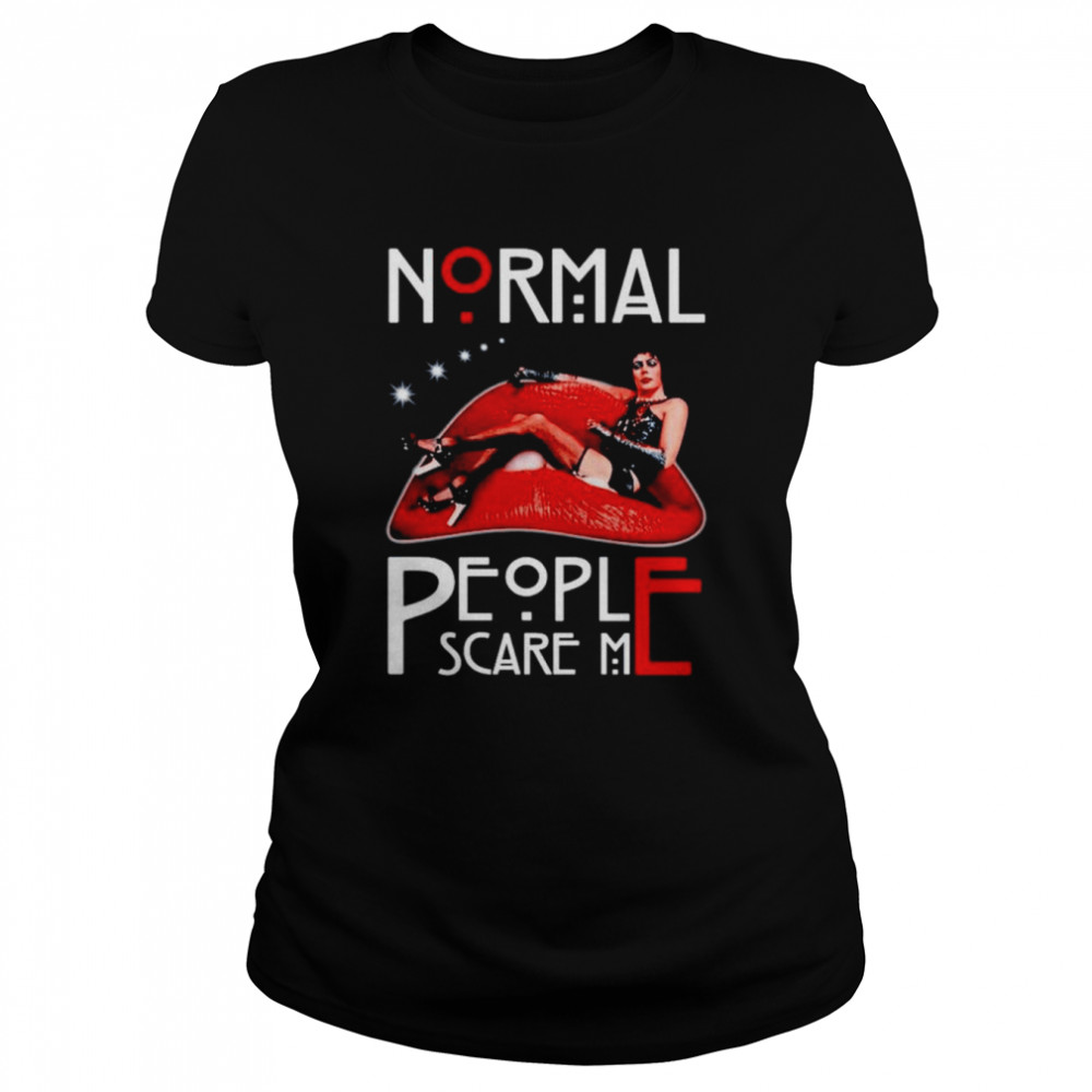 Normal People Scare Me The Rocky Horror Picture Show shirt Classic Women's T-shirt