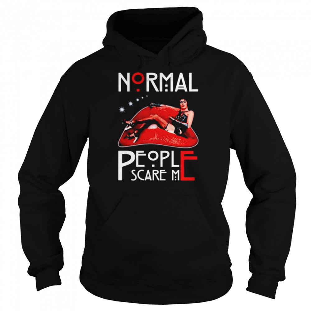 Normal People Scare Me The Rocky Horror Picture Show shirt Unisex Hoodie