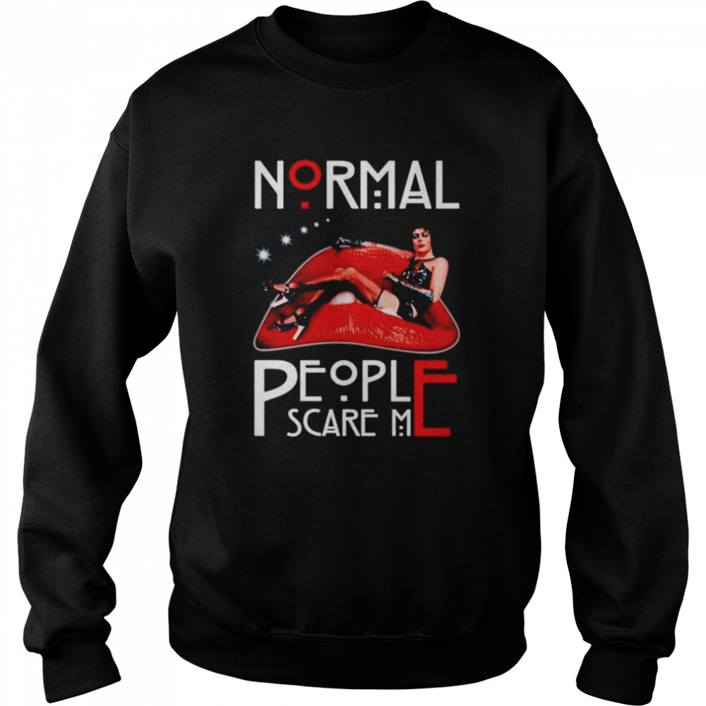Normal People Scare Me The Rocky Horror Picture Show shirt Unisex Sweatshirt