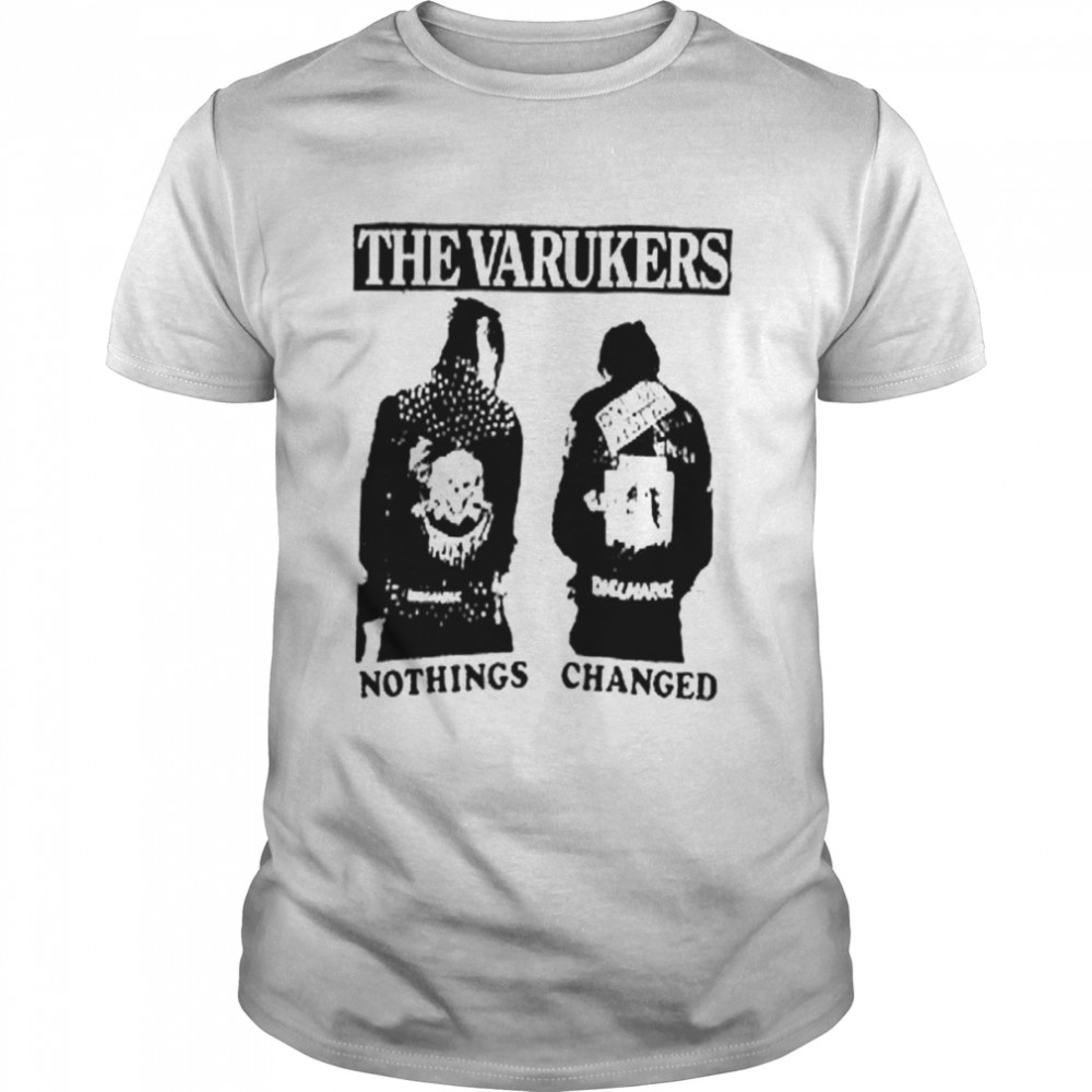 Nothings Changed Punk The Varukers shirt Classic Men's T-shirt