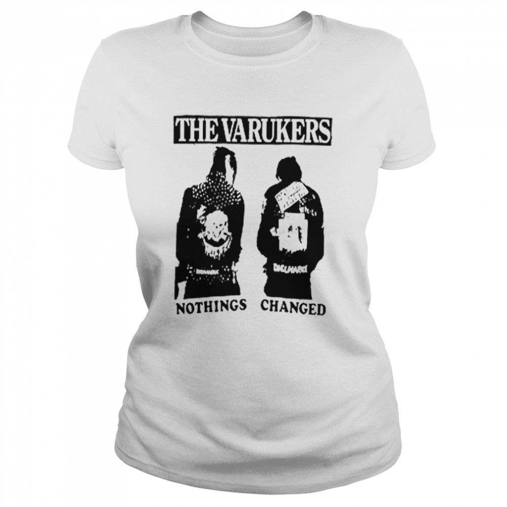Nothings Changed Punk The Varukers shirt Classic Women's T-shirt