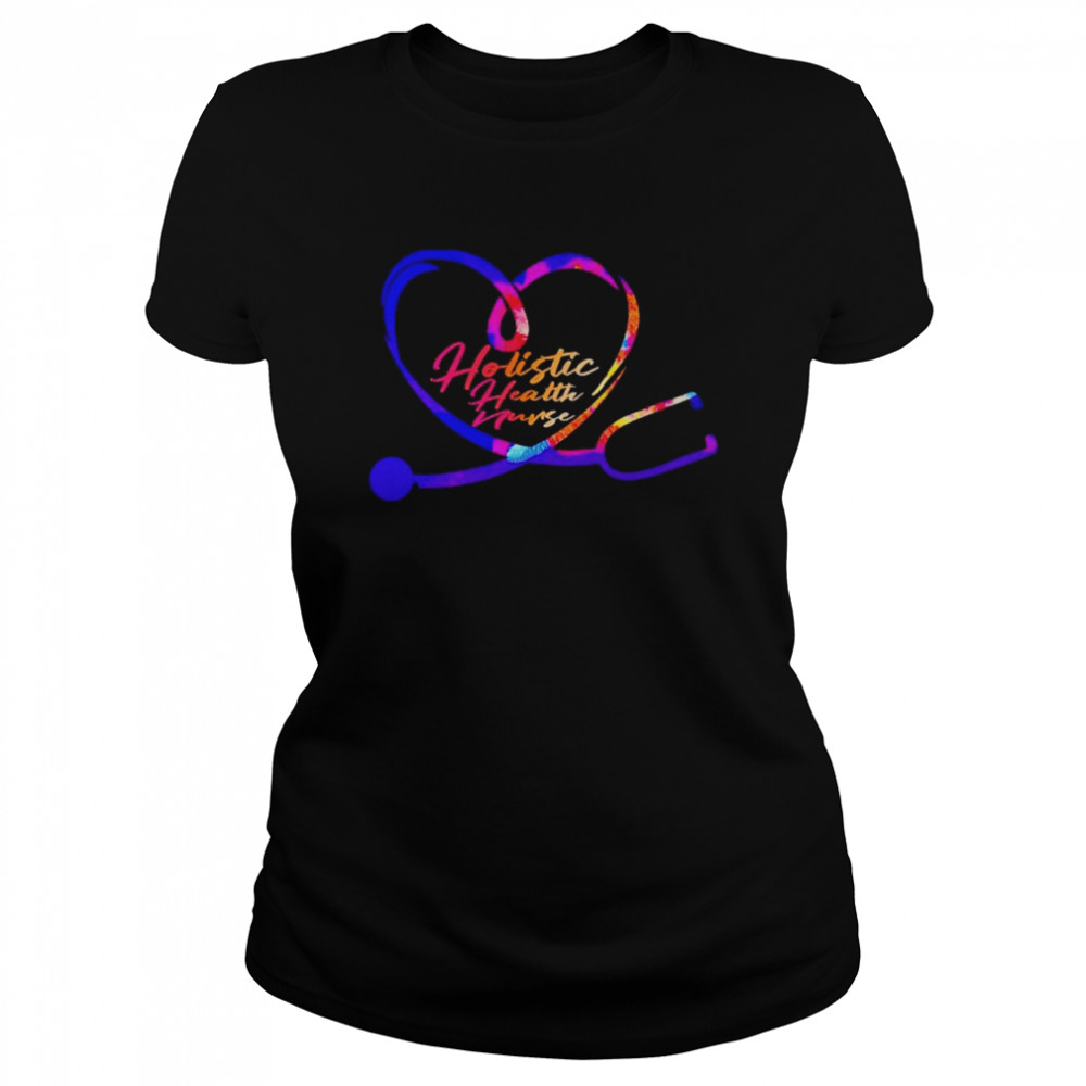 Nursing Is A Work Of Heart Holistic Health Nurse  Classic Women's T-shirt
