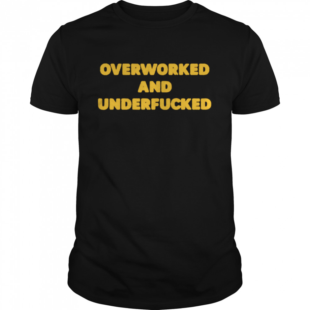Overworked And Underfucked shirt Classic Men's T-shirt