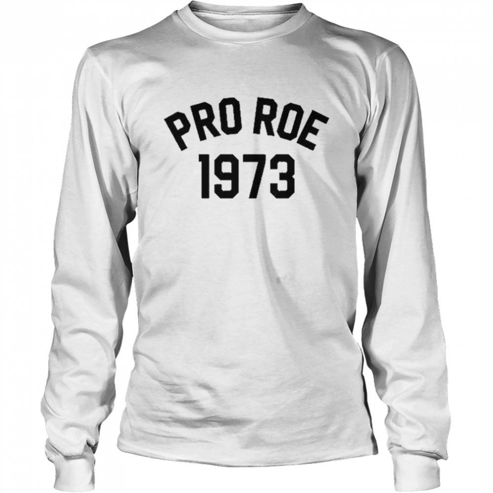 Pro Roe 1973 T- Long Sleeved T-shirt