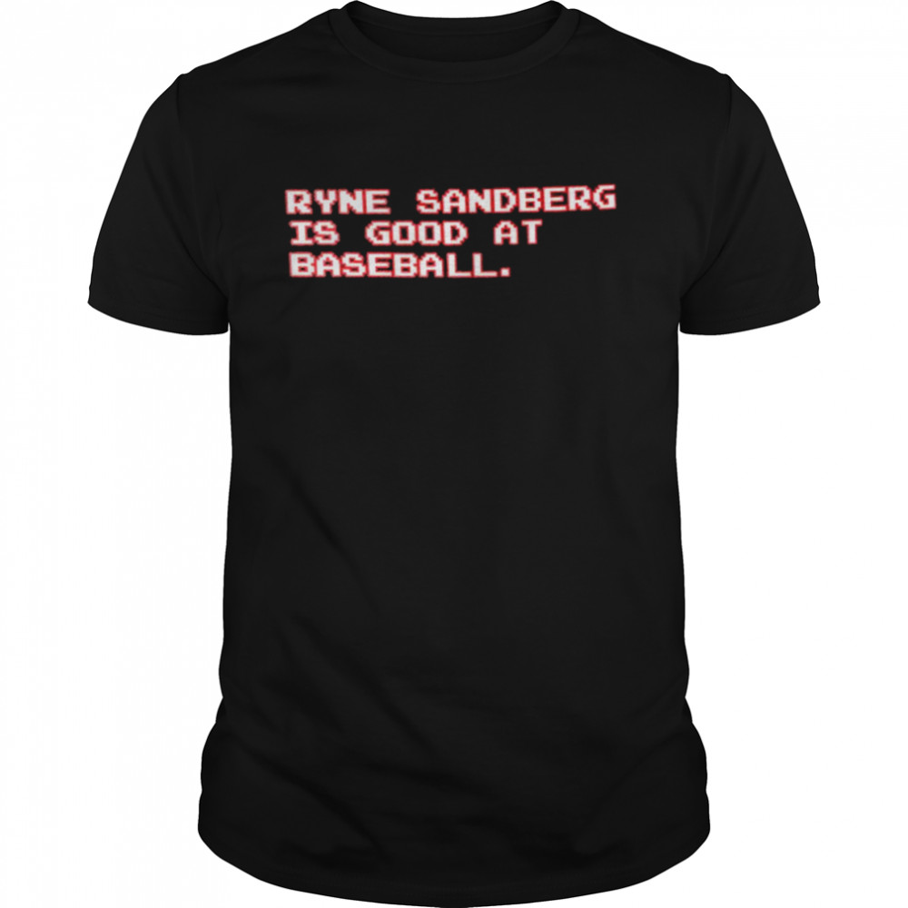 Ryne Sandberg Is Good At Baseball  Classic Men's T-shirt