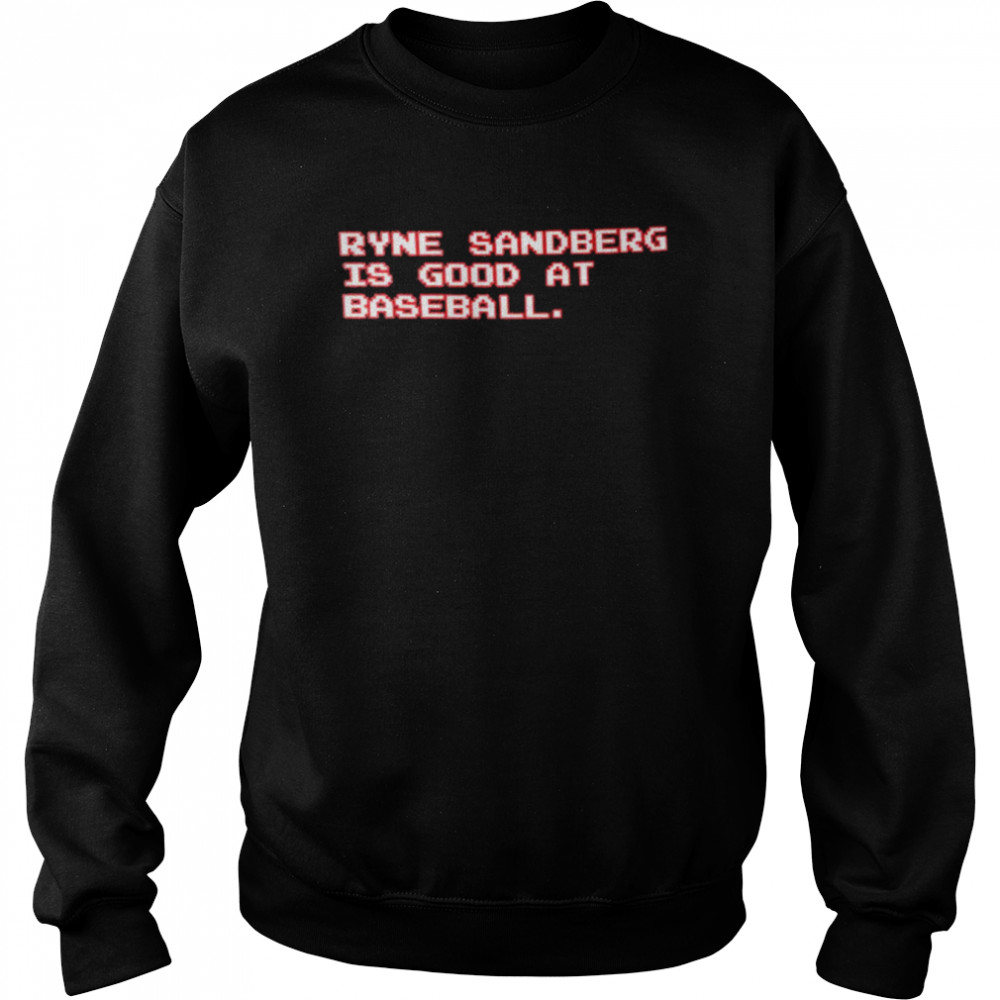 Ryne Sandberg Is Good At Baseball  Unisex Sweatshirt