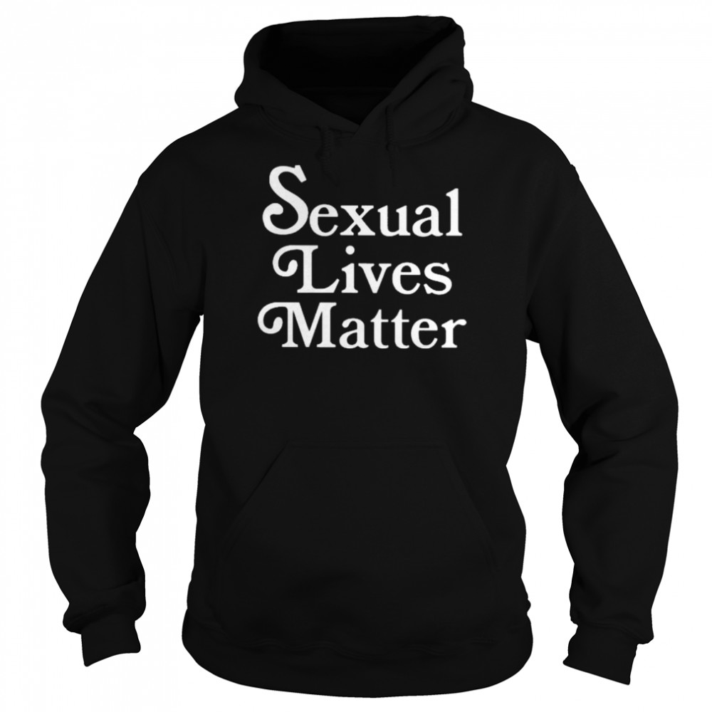 Sexual lives matter shirt Unisex Hoodie