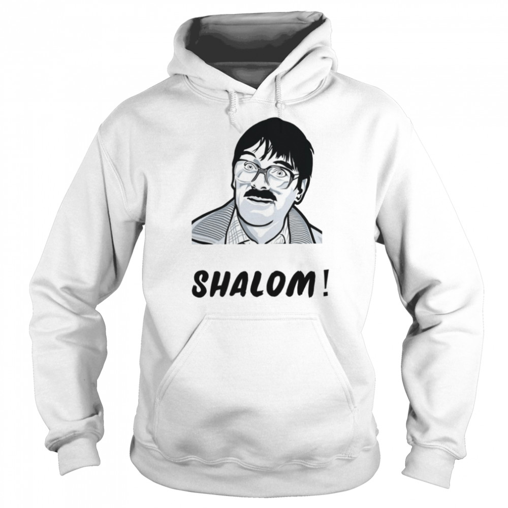 Shalom Jim From Friday Night Dinner Shit On It Funny S Neighbours Tv Show shirt Unisex Hoodie