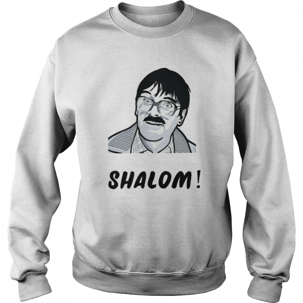 Shalom Jim From Friday Night Dinner Shit On It Funny S Neighbours Tv Show shirt Unisex Sweatshirt