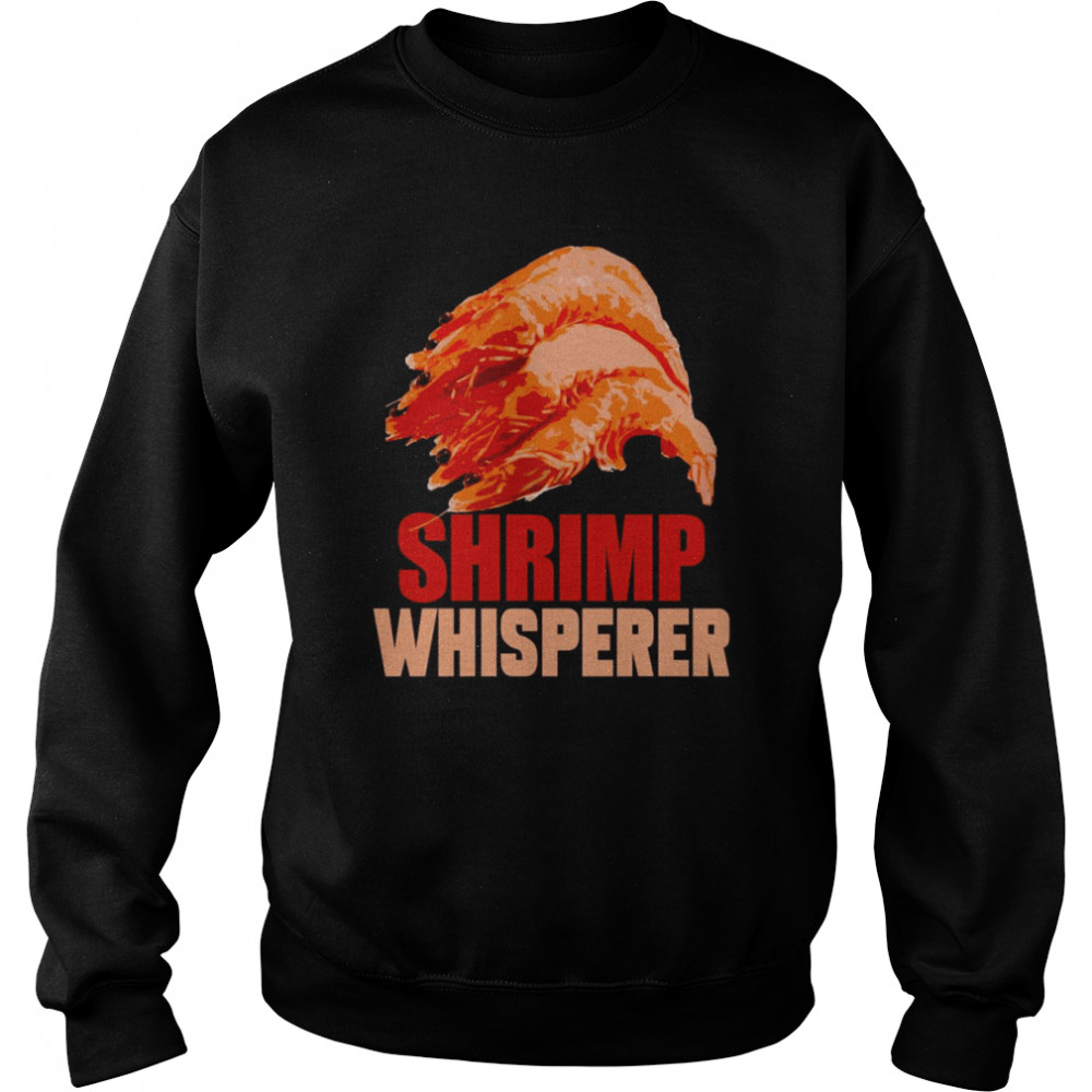 Shrimp Whisperer shirt Unisex Sweatshirt