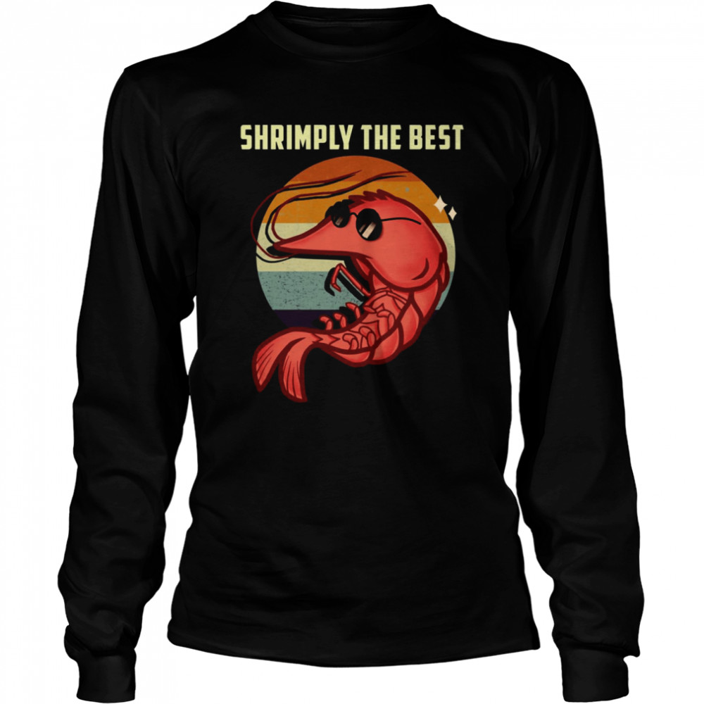 Shrimply The Best Funny Shrimp Catcher Shrimping Season shirt Long Sleeved T-shirt
