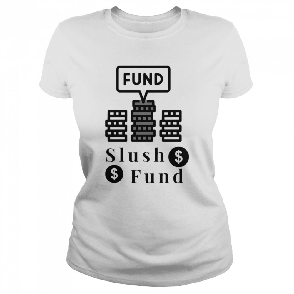 Slush Fund shirt Classic Women's T-shirt