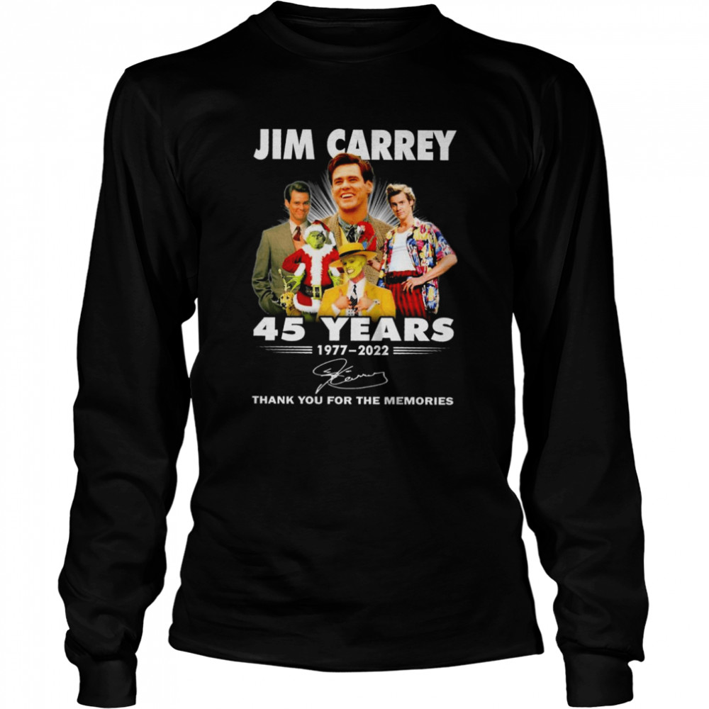 Thank you for the memories Official Jim Carrey 45 years 1977-2022 signature shirt Long Sleeved T-shirt