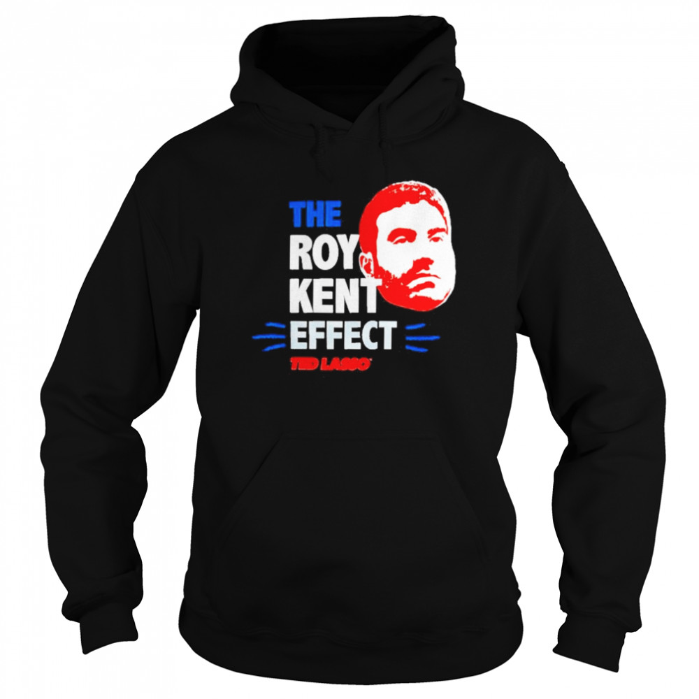 The Roy Kent Effect Ted Lasso  Unisex Hoodie