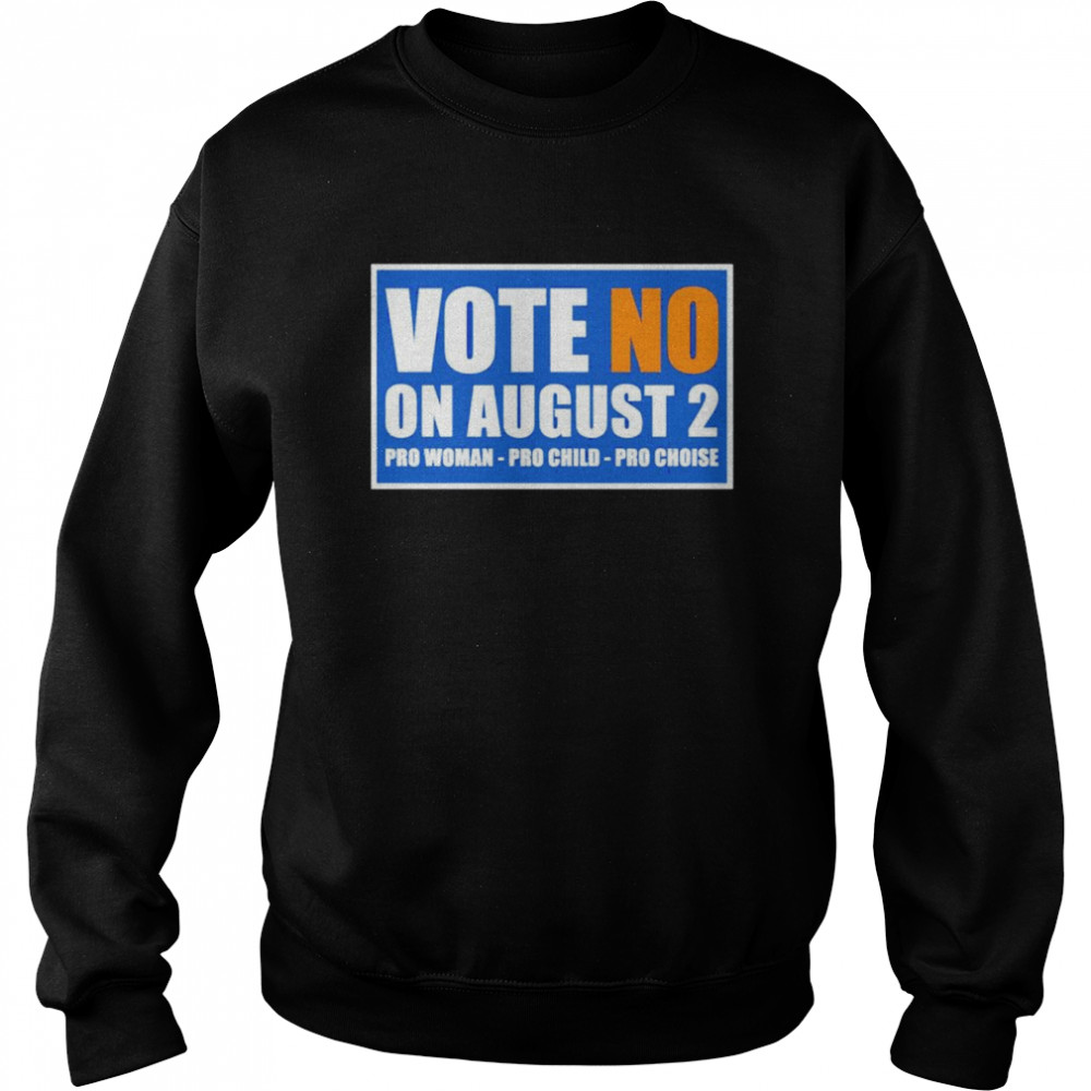 Vote no on august 2 pro woman pro child pro choice shirt Unisex Sweatshirt