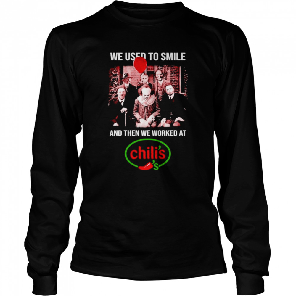 We Used To Smile And Then We Worked At Chili’s Horror Movie Characters Halloween shirt Long Sleeved T-shirt