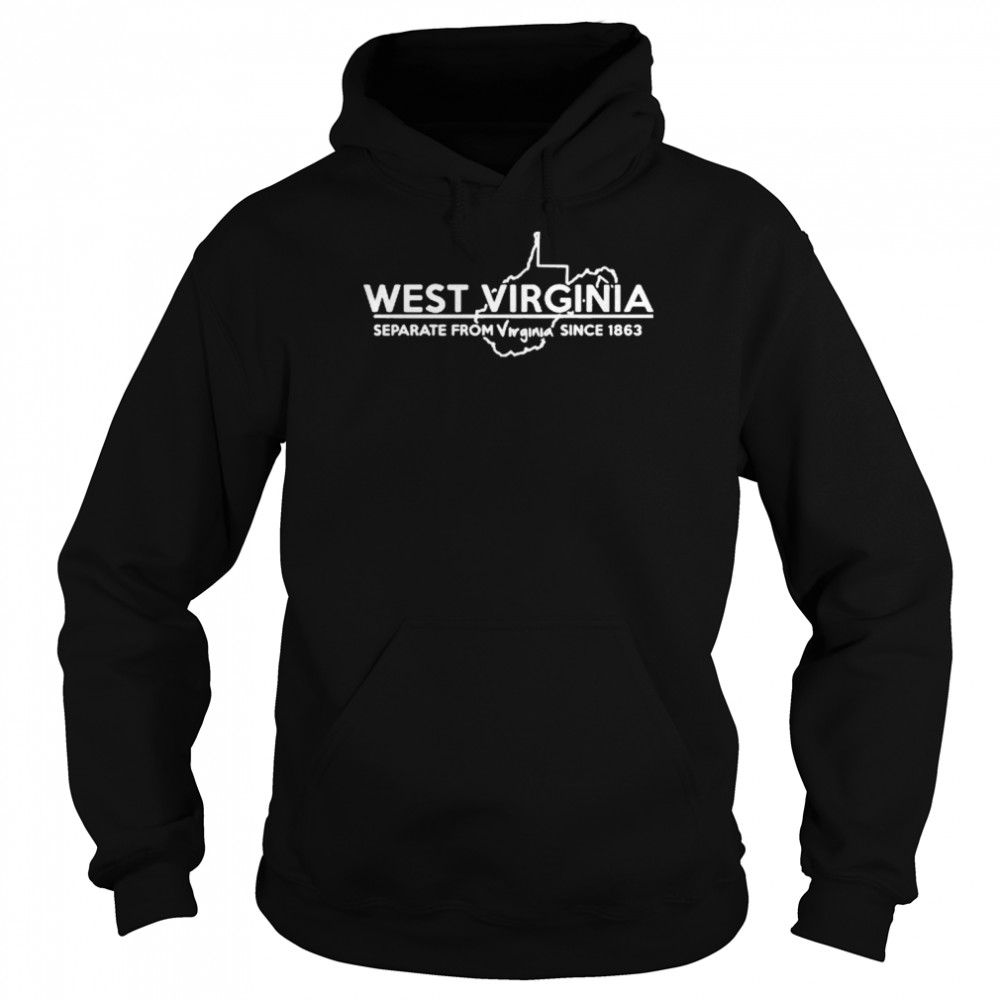 West Virginia Separate from Virginia since 1863 shirt Unisex Hoodie