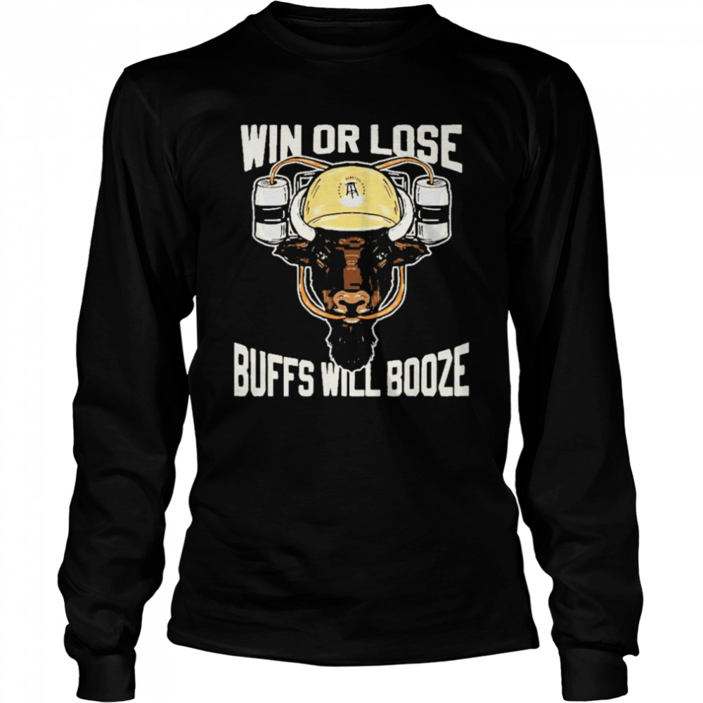 Win Or Lose Buffs will booze shirt Long Sleeved T-shirt