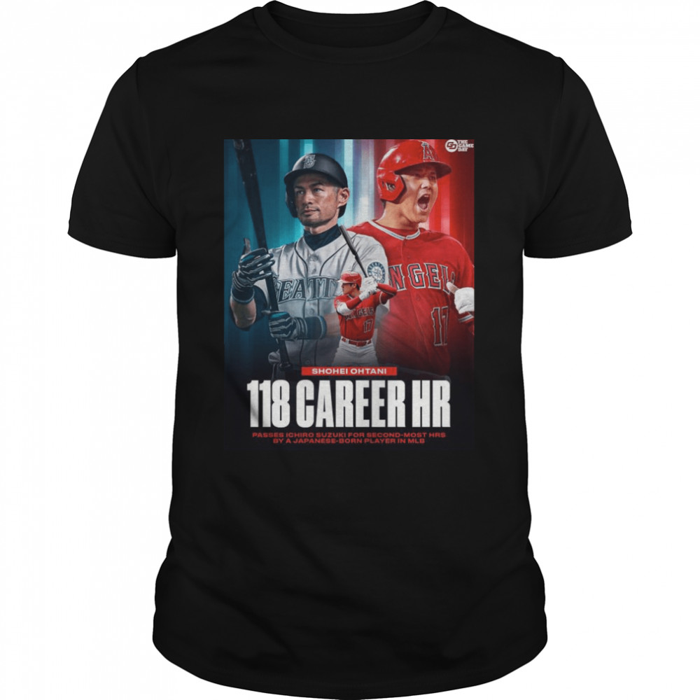 Shohei Ohtani 118 Career Hr passes Ichiro Suzuki for second most Hrs shirt,  hoodie, sweater, long sleeve and tank top