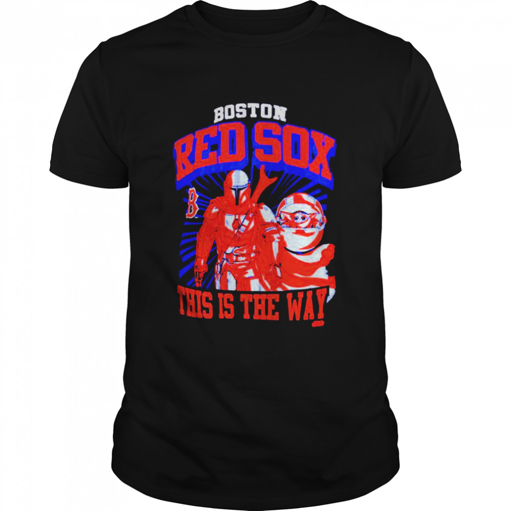 Boston Red Sox Star Wars This is the Way shirt - Kingteeshop