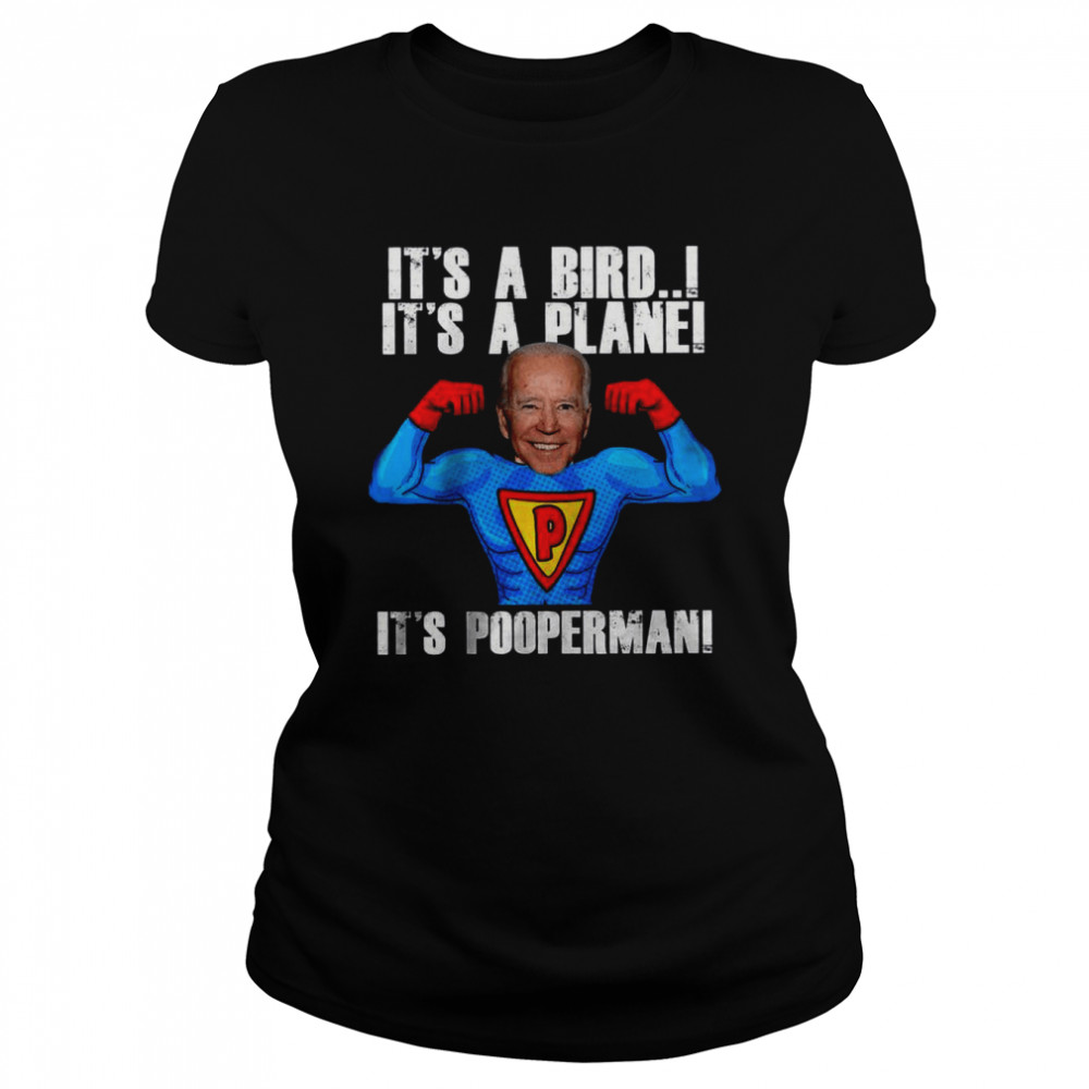 It’s A Bird It’s A Plane It’s Pooperman shirt Classic Women's T-shirt