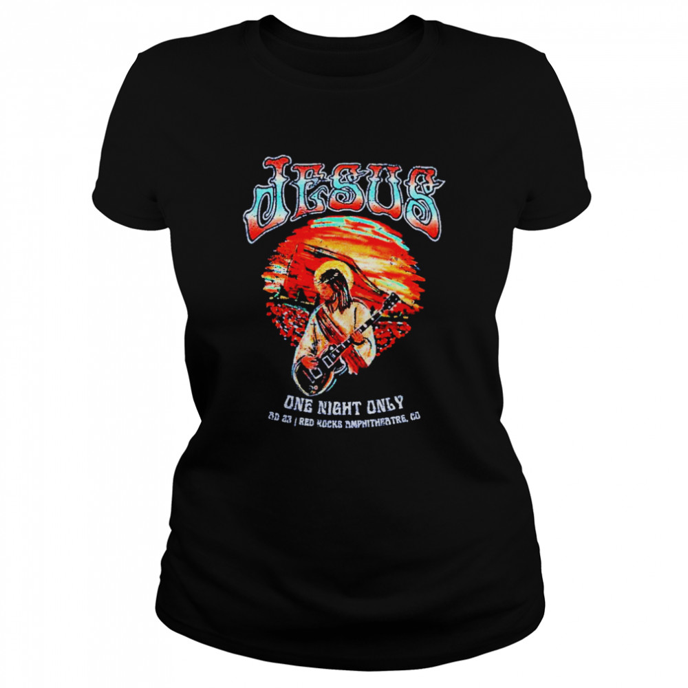 Jesus at red rocks one night only shirt Classic Women's T-shirt