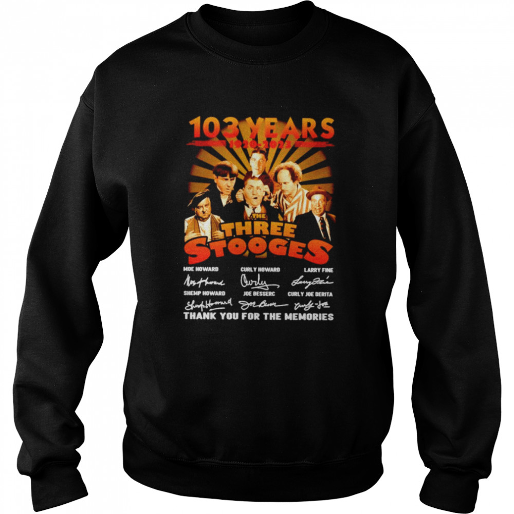 the three stooges 103 years 1920 2023 signatures thank you for the memories shirt unisex sweatshirt