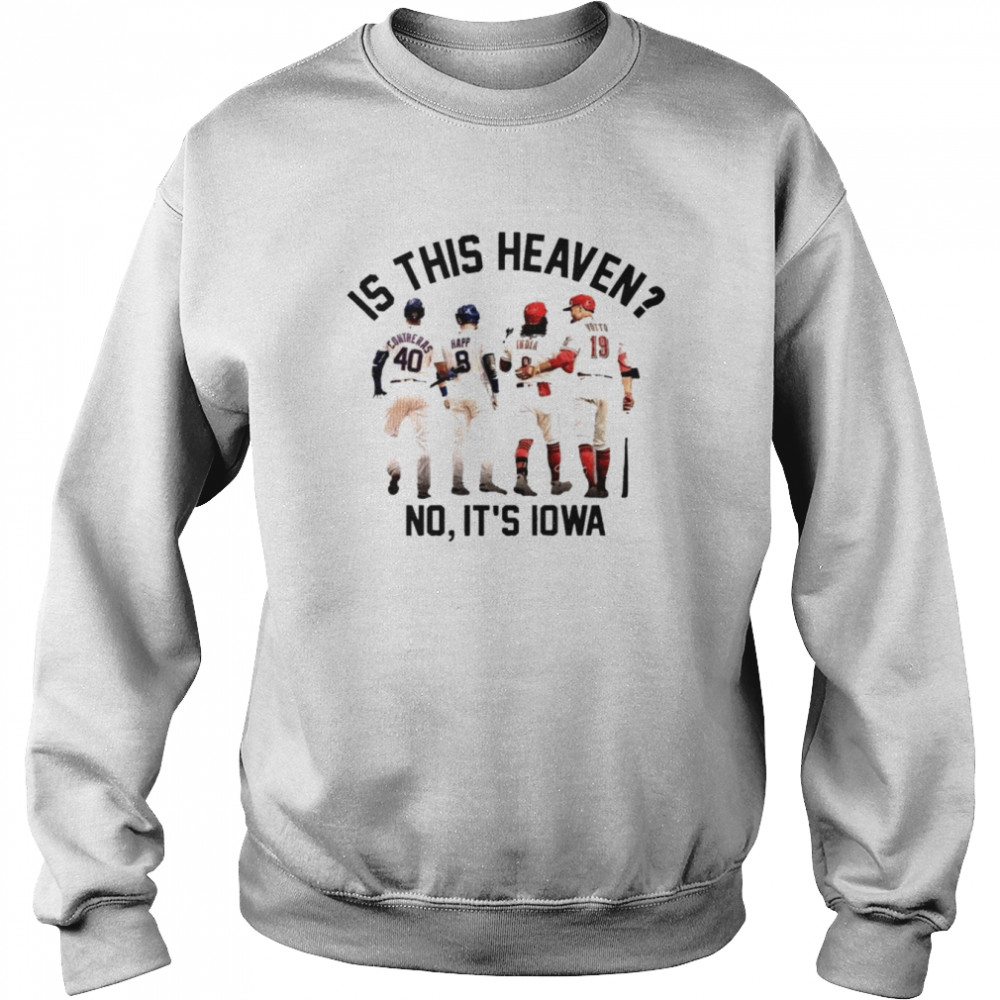 Field of Dreams is this heaven no it's Iowa T-shirt, hoodie