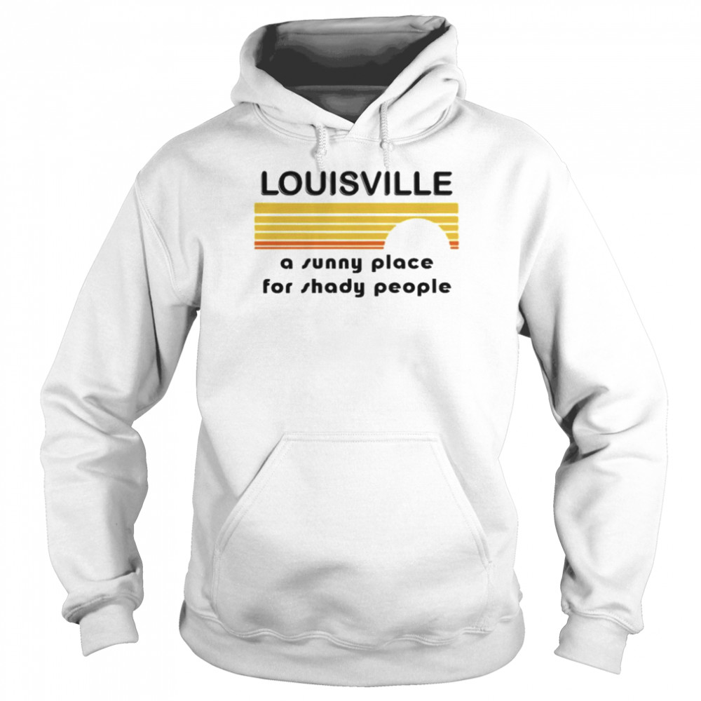 Louisville A Sunny Place For Shady People T Shirts Kira