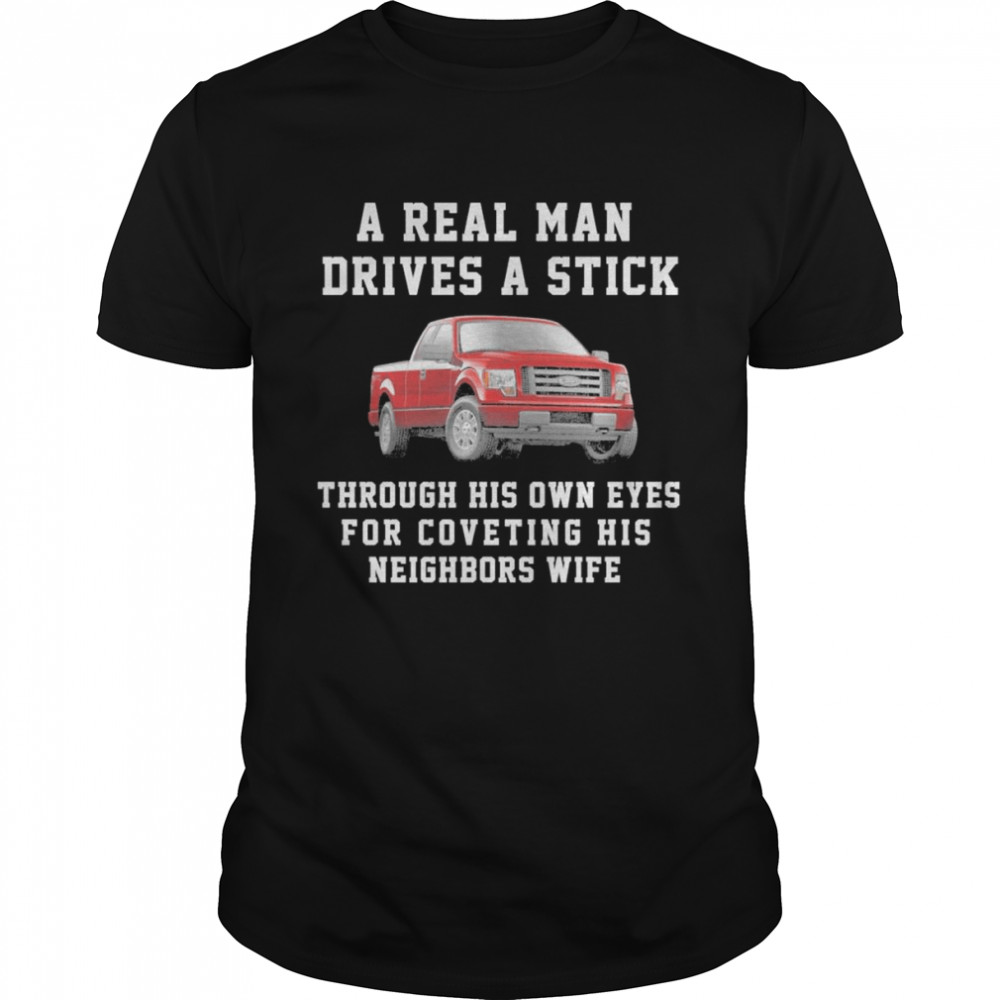 A Real Man Drives A Stick shirt Classic Men's T-shirt