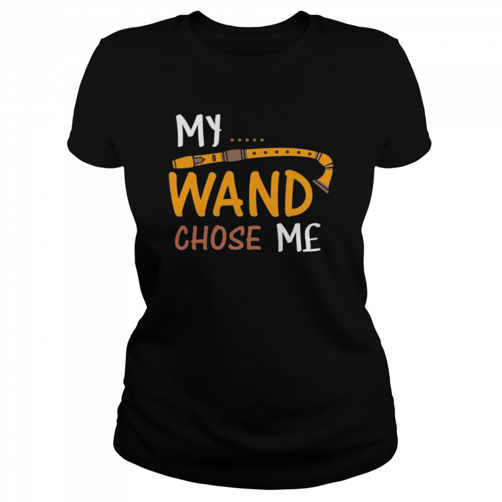 My Wand Chose Me shirt Classic Women's T-shirt