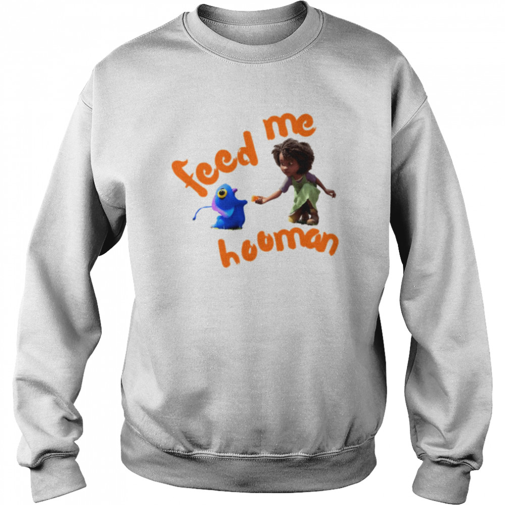 Feed Me HoomanThe Sea Beast shirt Unisex Sweatshirt
