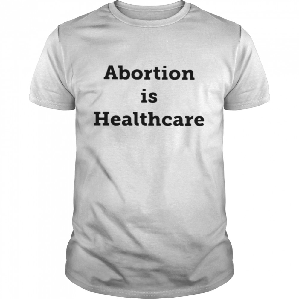 Abortion is healthcare unisex T-shirt and hoodie Classic Men's T-shirt