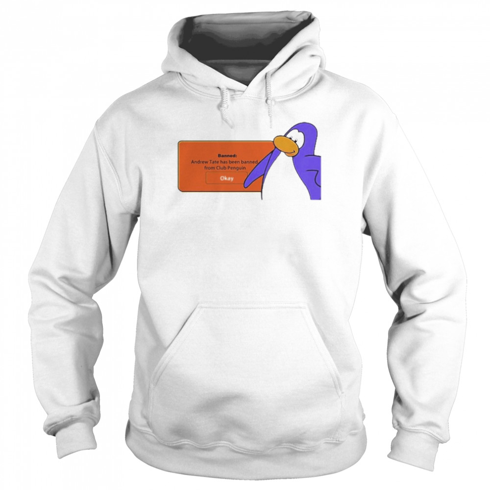 banned andrew tate has been banned from club penguin okay unisex hoodie