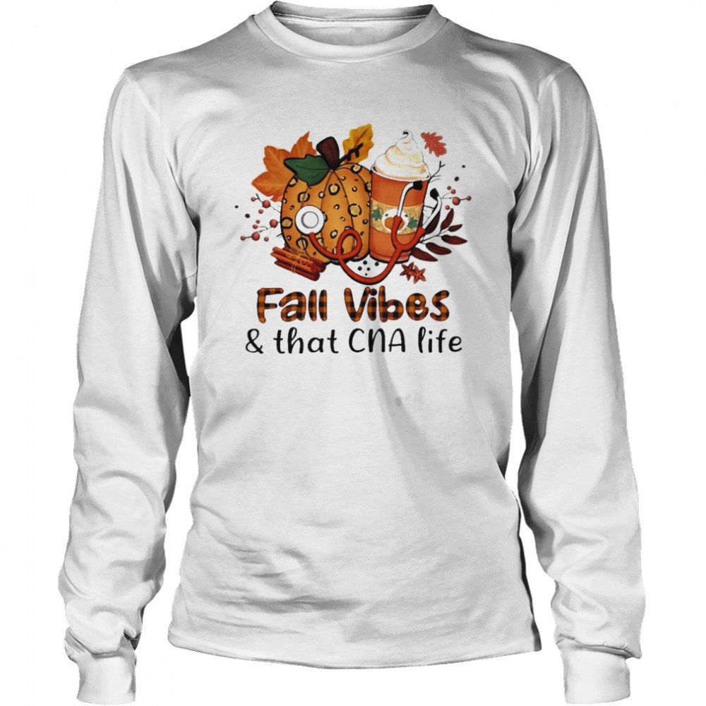 Fall Vibes And That CNA Life  Long Sleeved T-shirt