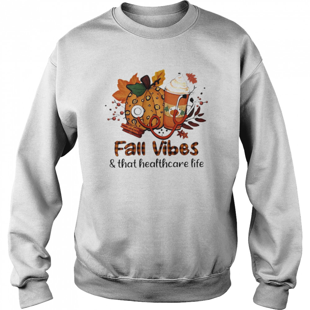 fall vibes and that healthcare worker life unisex sweatshirt