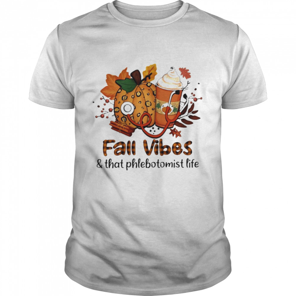 Fall Vibes And That Phlebotomist Life  Classic Men's T-shirt