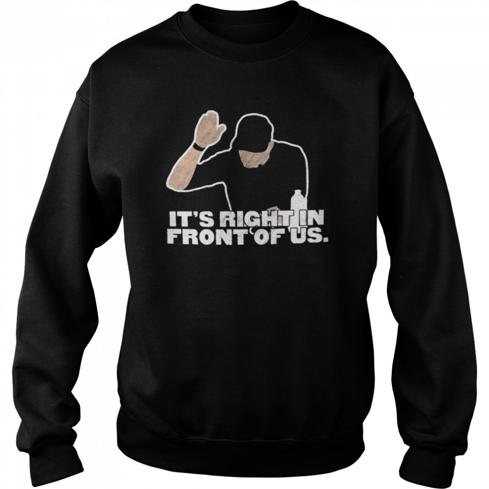 aaron boone its right in front of us t unisex sweatshirt