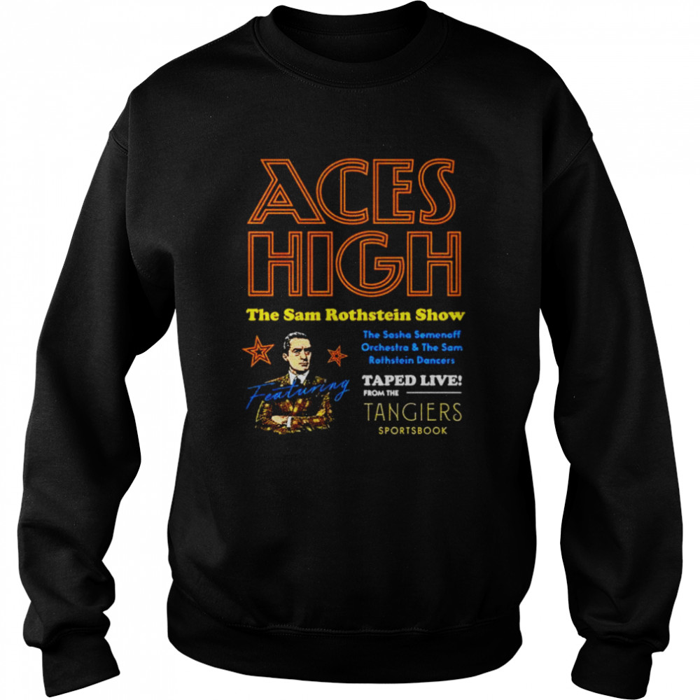 Aces High the sam rothstein show shirt Unisex Sweatshirt