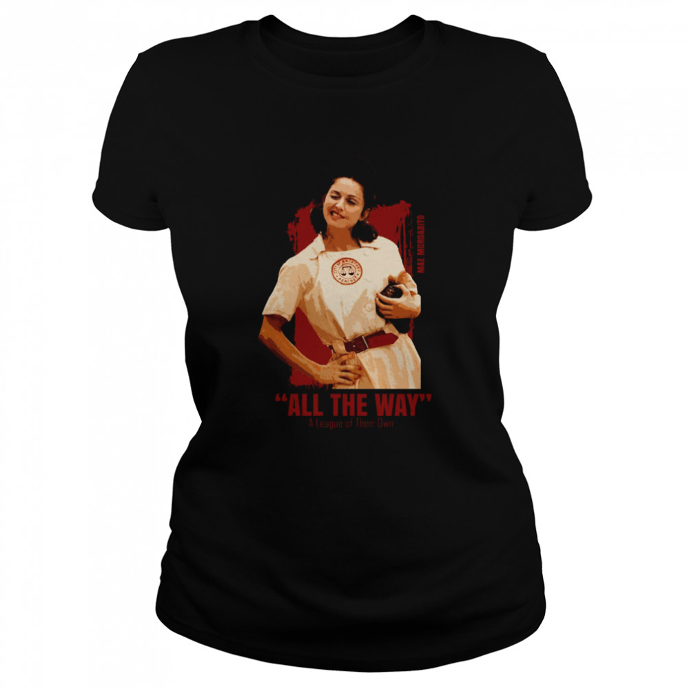 All The Way A League Of Their Own shirt Classic Women's T-shirt