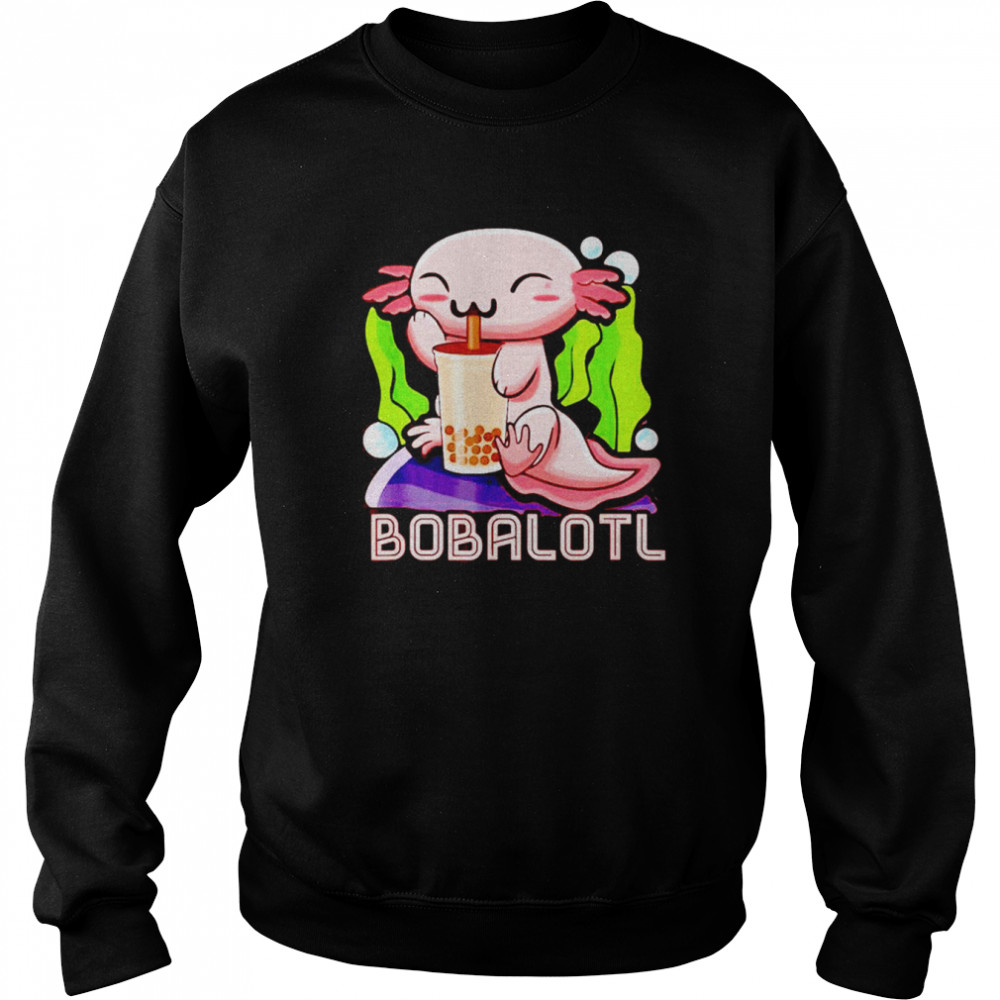 bobalotl axolotl boba tea bubble milk animes shirt unisex sweatshirt