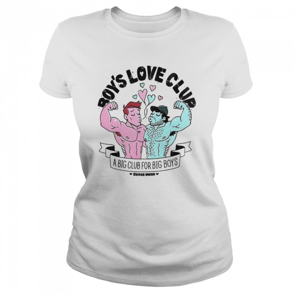Boy’s love club a big club for big boys shirt Classic Women's T-shirt