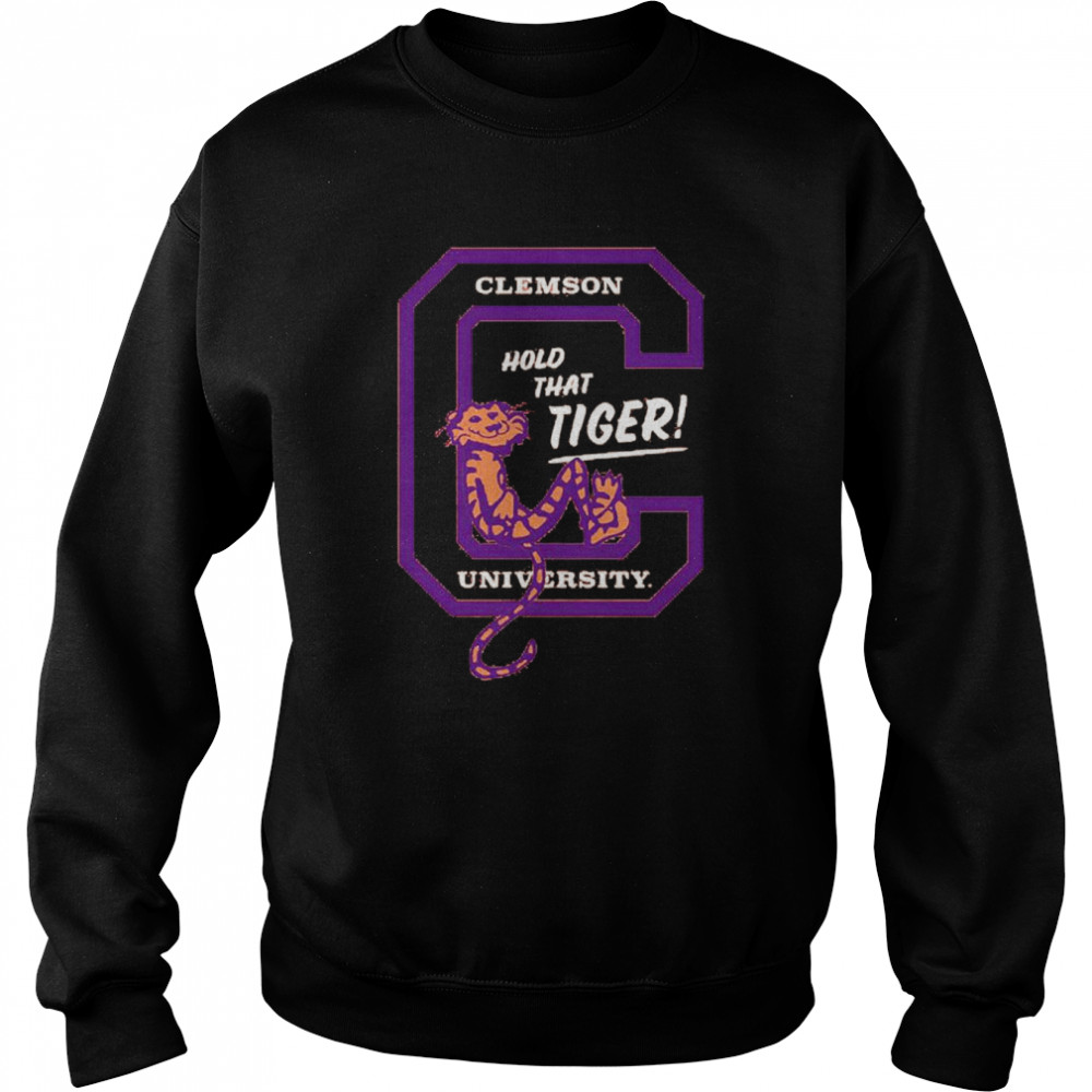 clemson hold that tiger university t unisex sweatshirt