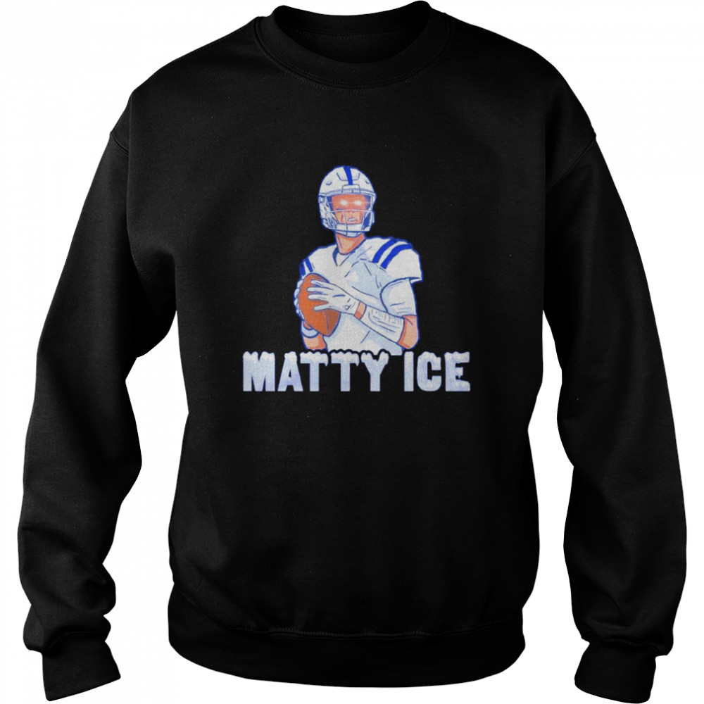 Colts Matt Ryan matty ice shirt Unisex Sweatshirt