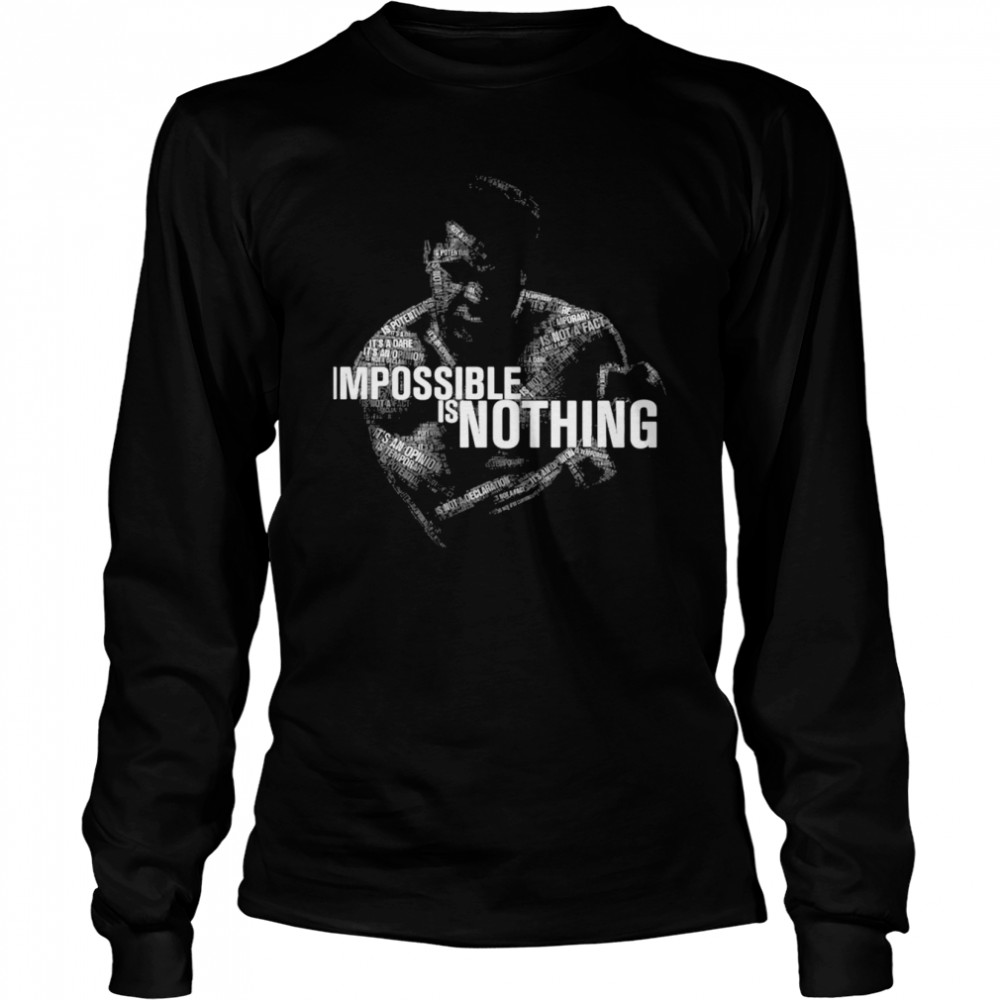 Cool Muhammad Ali Impossible Is Nothing shirt Long Sleeved T-shirt