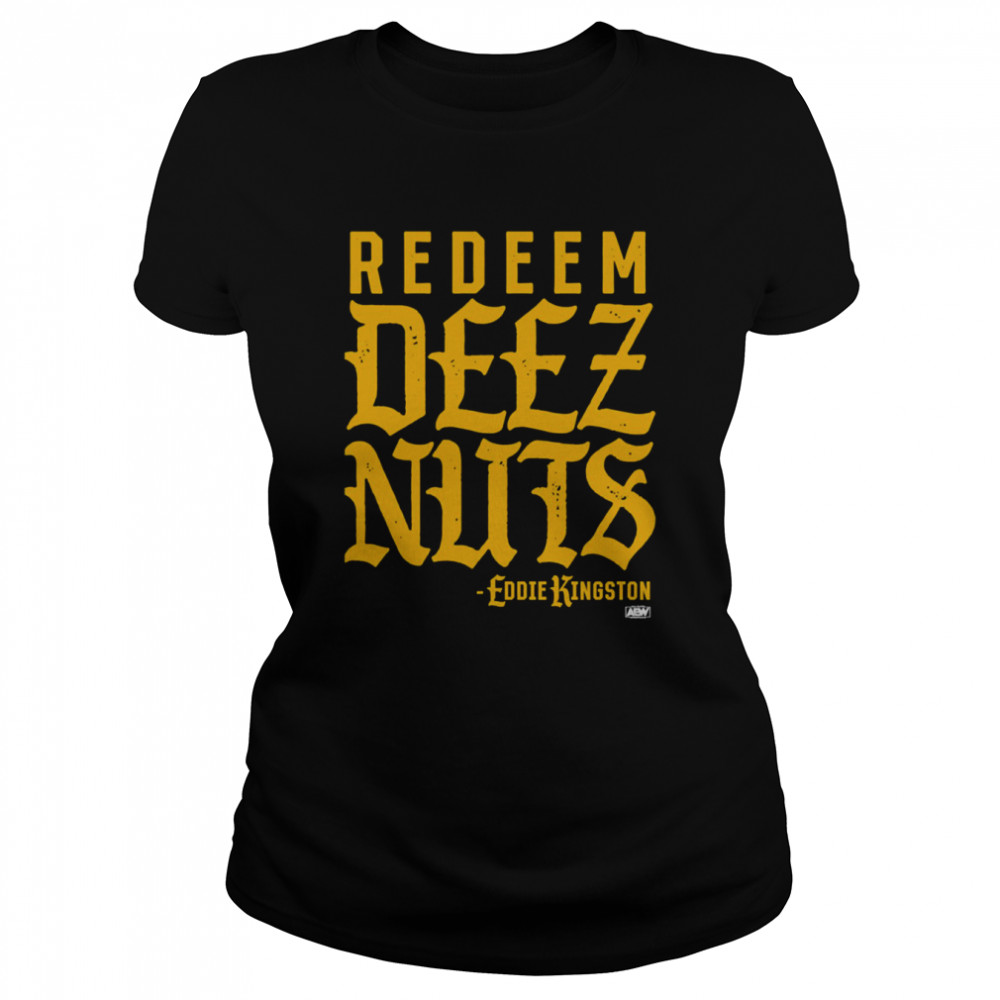 Eddie Kingston Redeem Deez Nuts shirt Classic Women's T-shirt
