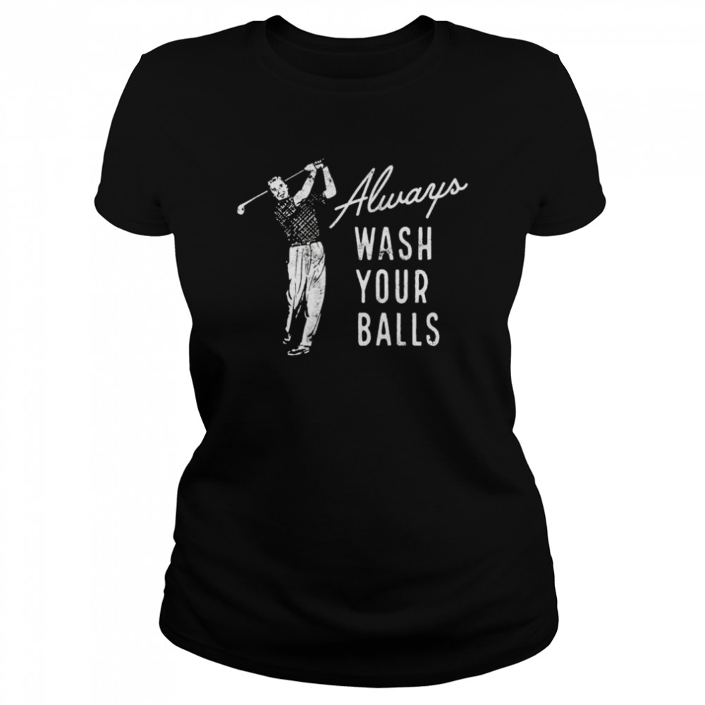 Golf always wash your balls unisex T-shirt Classic Women's T-shirt